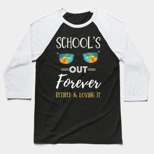 School Is Out Forever, Retro Sunglasses Retirement Gifts For School Teacher Retired And Loving It Baseball T-Shirt